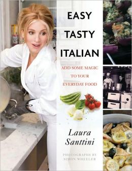 Easy Tasty Italian: Add Some Magic to Your Everyday Food Laura Santtini and Simon Wheeler