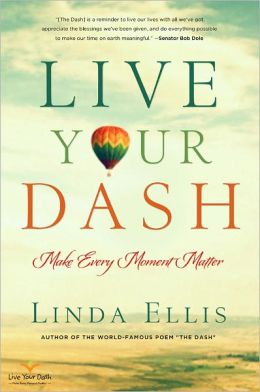 Live Your Dash: Make Every Moment Matter Linda Ellis