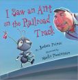 Book Cover Image. Title: I Saw an Ant on the Railroad Track, Author: Joshua Prince
