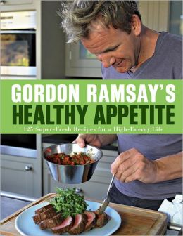 Gordon Ramsay's Healthy Appetite Gordon Ramsay