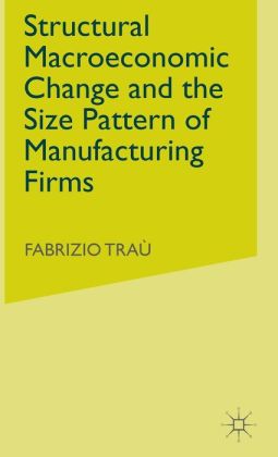 Structural Macroeconomic Change and the Size Pattern of Manufacturing Firms Fabrizio Trau