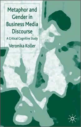Metaphor And Gender In Business Media Discourse
