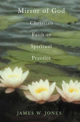 Mirror of God: Christian Faith as Spiritual Practice--Lessons from Buddhism and Psychotherapy