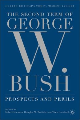 Second Term of George W. Bush: Prospects and Perils (Evolving American Presidency Series)
