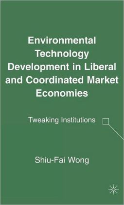 Environmental Technology Development in Liberal and Coordinated Market Economies: Tweaking Institutions