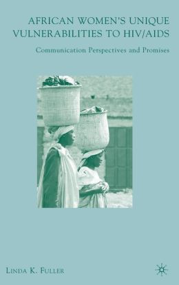 African Women's Unique Vulnerabilities: AIDS Apartheid