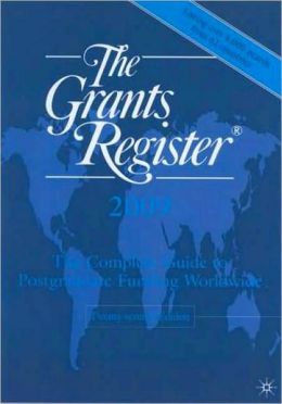Grants Register 2009: The Complete Guide to Postgraduate Funding Worldwide