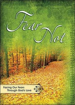 Fear Not: Facing Our Fears Through God's Love Criswell Freeman