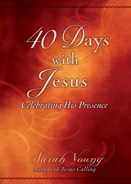 40 Days With Jesus: Celebrating His Presence