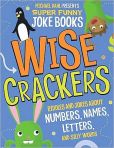 Wise Crackers: Riddles and Jokes About Numbers, Names, Letters, and Silly Words