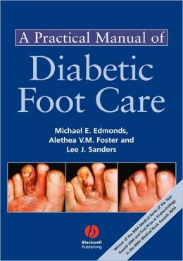 A Practical Manual of Diabetic Foot Care Alethea V. M. Foster, Lee Sanders, Michael E. Edmonds