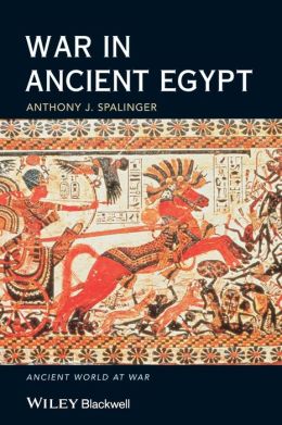 War in Ancient Egypt: The New Kingdom Anthony J. Spalinger