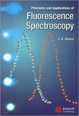 Principles and Applications of Fluorescence Spectroscopy Jihad Rene Albani