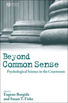 Beyond Common Sense: Psychological Science in the Courtroom