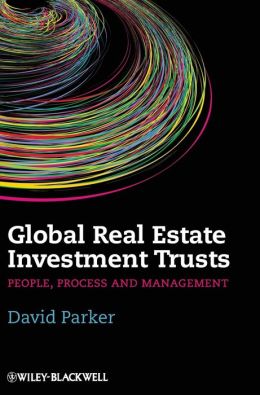 Global Real Estate Investment Trusts: Management, People and Process (Real Estate Issues) professor. David Parker