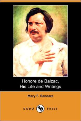 Honore De Balzac, His Life And Writings