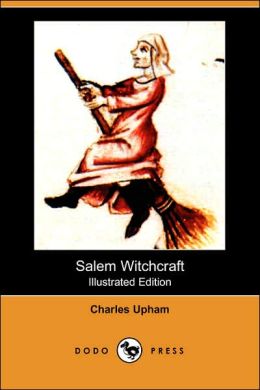 Salem Witchcraft (Illustrated Edition) (Dodo Press)