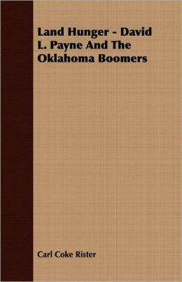Land Hunger - David L. Payne And The Oklahoma Boomers Carl Coke Rister