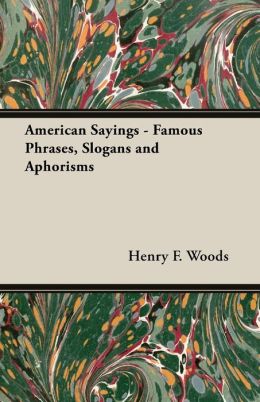 American Sayings - Famous Phrases, Slogans And Aphorisms