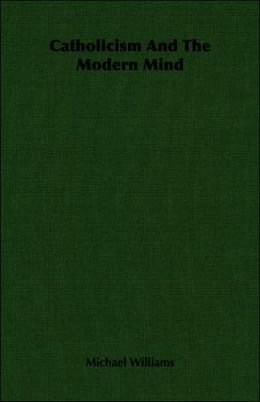 Catholicism and the Modern Mind
