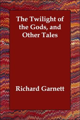 The Twilight of the Gods, and Other Tale
