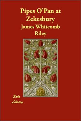 Pipes O' Pan at Zekesbury: -1891 James Whitcomb Riley