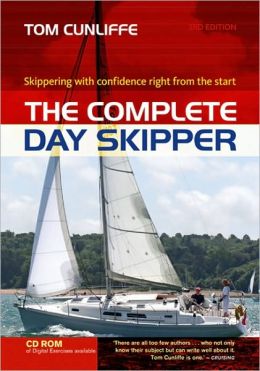 The Complete Day Skipper: Skippering With Confidence Right From The Start