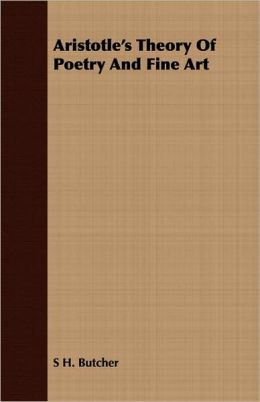 Aristotle's Theory Of Poetry And Fine Art