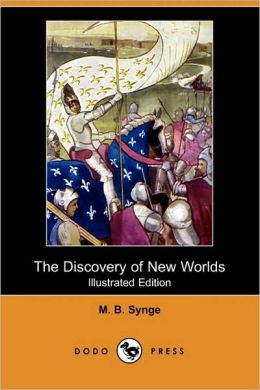 The Discovery Of New Worlds (Illustrated Edition) (Dodo Press)
