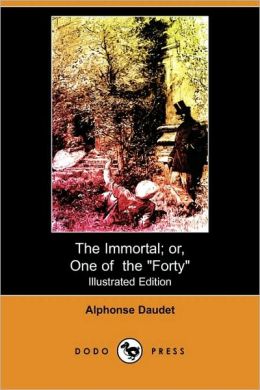 The Immortal; Or, One Of The Forty (Illustrated Edition)
