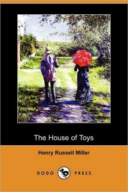 The House of Toys Henry Russell Miller