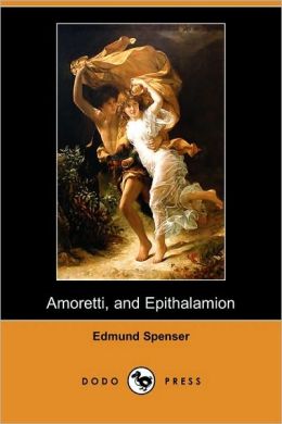 Amoretti, And Epithalamion (Dodo Press)