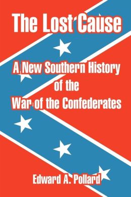 Lost Cause: A New Southern History of the War of the Confederates