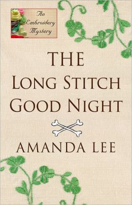 The Long Stitch Good Night (Embroidery Mysteries) Amanda Lee