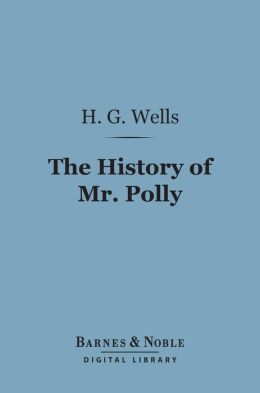 The History of Mr. Polly (Barnes & Noble Digital Library)