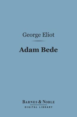 Adam Bede (Barnes & Noble Digital Library)