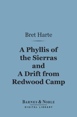 A Phyllis of the Sierras and a Drift From Redwood (Barnes & Noble Digital Library)