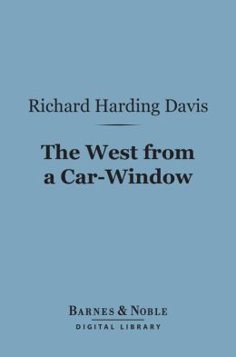 The West From a Car-Window (Barnes & Noble Digital Library)