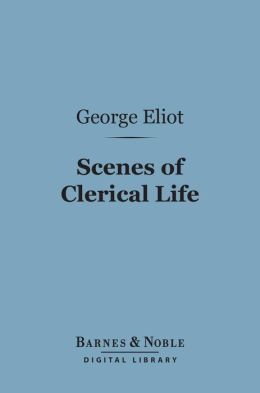 Scenes of Clerical Life (Barnes & Noble Digital Library)