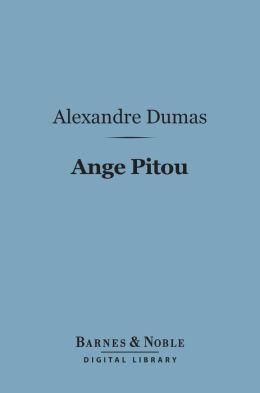 Ange Pitou (Barnes & Noble Digital Library): Or, Taking the Bastile