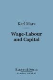 Book Cover Image. Title: Wage-Labour and Capital (Barnes & Noble Digital Library):  With Introduction By Frederick Engels, Author: Karl Marx