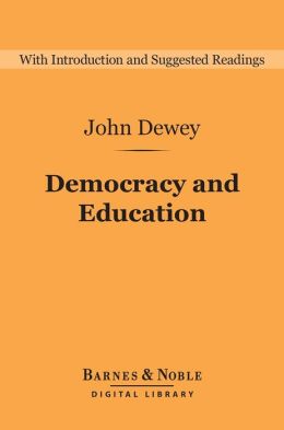 Democracy And Education (Barnes & Noble Digital Library) By John Dewey ...