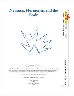 Neurons, Hormones, and the Brain (SparkNotes Psychology Guide Series)