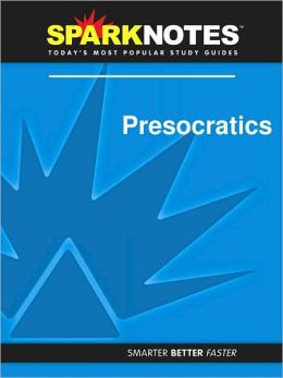 Presocratics (SparkNotes Philosophy Guide)