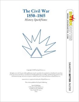 The Civil War (1850-1865) (SparkNotes History Note)