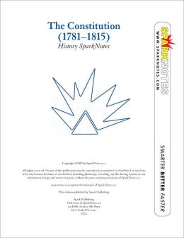 The Constitution (1781-1815) (SparkNotes History Note)