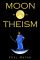 Moon-o-theism: Religion of a War and Moon God Prophet, Volume II of II