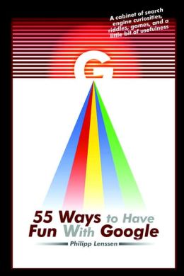55 Ways To Have Fun With Google