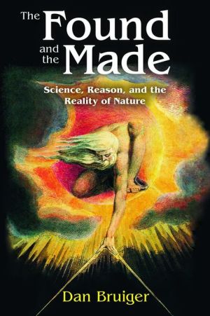 The Found and the Made: Science, Reason, and the Reality of Nature