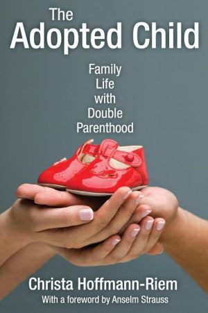 The Adopted Child: Family Life with Double Parenthood